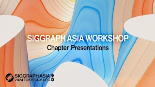 2024 SIGGRAPH Asia Workshop  Presentations [upl. by Hoopes]