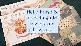 Hello Fresh amp recycling old towels amp pillowcases Frugal living [upl. by Georglana]