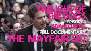 The Mayfair Set  Adam Curtis Full Documentary  Part 4 Twilight of the Dogs  BBC Docuseries [upl. by Ttenaej]