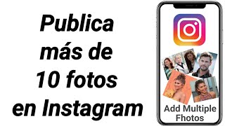 Cómo publicar más de 10 fotos en Instagram  Agregar varias fotos en una publicación de Instagram [upl. by Simetra]