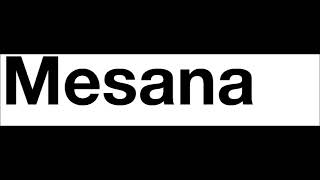 Mesana [upl. by Eenattirb]