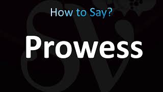 How to Pronounce Prowess CORRECTLY [upl. by Eeresid]