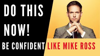 HOW TO BE CONFIDENT  Mike Ross Suits [upl. by Dijam]