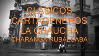 CLÁSICOS CARTAGENEROS  LA CHAUCHA  CHARANGA RUBALCABA [upl. by Ennirac]