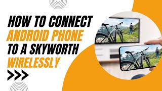 How to Connect Android Phone to Skyworth TV Wirelessly Easy Steps [upl. by Anawat]