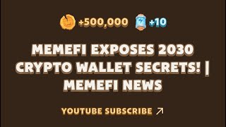 MEMEFI EXPOSES 2030 CRYPTO WALLET SECRETS I MEMEFI NEWS  MEMEFI NEW YOUTUBE VIDEO CODE TODAY [upl. by Eilsew]