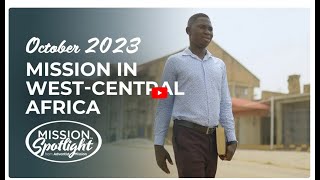 Adventist Mission Spotlight for October 2023  Mission in WestCentral Africa [upl. by Nylekoorb]