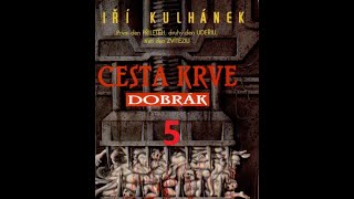 Jiří Kulhánek Cesta krve část 1  Dobrák  part05 [upl. by Amitarp551]