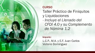 Taller Práctico de Finiquitos y Liquidaciones Incluye Llenado CFDI 40 y Complemento de Nómina 12 [upl. by Imoyaba]