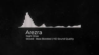 Arezra  Night Drive  Slowed  Bass Boosted  HD Sound [upl. by Hazelton]