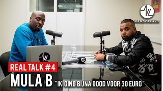 MULA B  IK GING BIJNA DOOD VOOR 30 EURO  REAL TALK 4 [upl. by Shatzer]