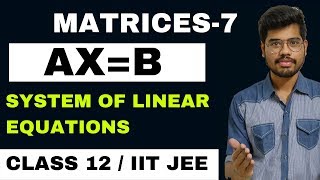 MATRICES 7 HOW TO SOLVE SYSTEM OF LINEAR EQUATION BY MATRIX METHOD  CLASS 12  IIT JEE [upl. by Varden]