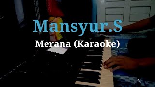 MANSYUR S  MERANA KARAOKE [upl. by Ahsatal]