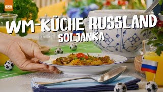 WMKüche Soljanka aus Russland  Einfache Rezepte im FußballWeltmeisterschaftSpezial [upl. by Jotham]