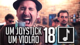 ♫ UM JOYSTICK UM VIOLÃO  18  BITPLAYERS ♫ [upl. by Elston]