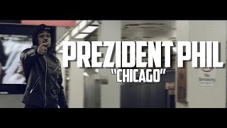 Prezident Phil  quotChicagoquot  Dir DBandzFilmz [upl. by Rammaj]