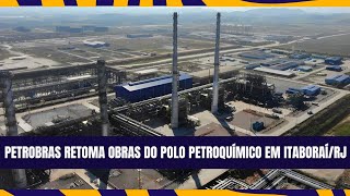 PETROBRAS RETOMA OBRAS DO POLO PETROQUÍMICO EM ITABORAÍ  RJ QueHistoriaeEssaMax [upl. by Cerveny]