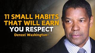 11 Small Habits that will Earn You Respect  DENZEL WASHINGTON INSPIRED MOTIVATION [upl. by Shay]