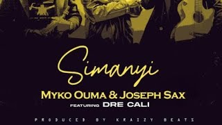 Simanyi  Dre Cali feat Myko Ouma amp Joseph Sax full song Lyrics by Jelio Starr Dev [upl. by Barabas]