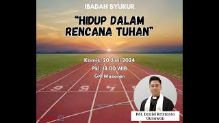 IBADAH SYUKUR 20 JUNI 2024  “HIDUP DALAM RENCANA TUHAN”  GKI MASARAN [upl. by Narag40]