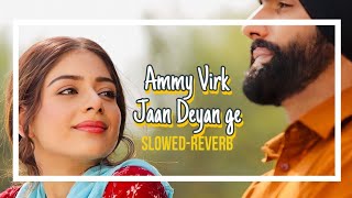 Jaan Deyan Ge Full VideoSlowedReverb Sufna  Ammy Virk  Tania  B Praak  Jaani New Song 2020 [upl. by Eugene]