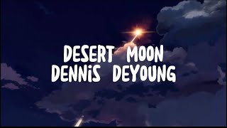 Dennis Deyoung  Desert Moon [upl. by Samaria]