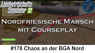 LS17  Nordfriesische Marsch mit Courseplay 178  Chaos an der BGA Nord [upl. by Airliah]