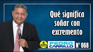 Nº 068 quotQUÉ SIGNIFICA SOÑAR CON EXCREMENTOquot Pastor Pedro Carrillo [upl. by Erasme51]