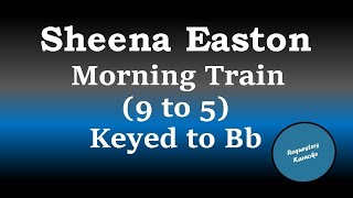 Sheena Easton  Morning Train 9 to 5 Lowered Key Bb Karaoke [upl. by Ada871]