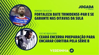 FORTALEZA BATE TRINIDENSEPAR E SE GARANTE NAS OITAVAS  CEARÁ COM FOCO NO CORITIBA PELA SÉRIE B [upl. by Ydnolem891]