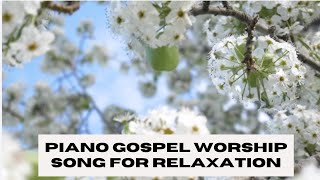 Calming Piano Gospel Worship Song for Relaxation  Soothing Christian Instrumental Music [upl. by Bluhm945]