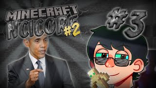 Minecraft NCICORE 2 Part 3 THE OBAMA EPISODE [upl. by Korff]