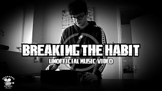 LINKIN PARK  BREAKING THE HABIT Unofficial Fan Music Video [upl. by Eelyk553]