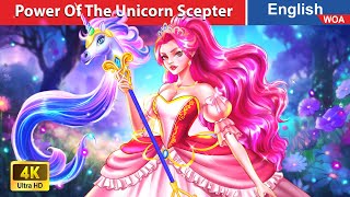 The Power Of The Unicorn Scepter 🦄✨ Bedtime Stories 🌛 Fairy Tales in English WOAFairyTalesEnglish [upl. by Kirby]