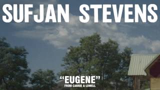 Sufjan Stevens quotEugenequot Official Audio [upl. by Ttelracs959]