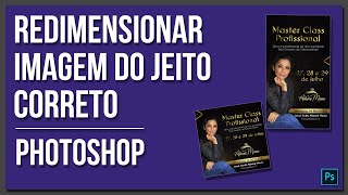 Photoshop Como Redimensionar Imagem da maneira correta [upl. by Broek]