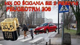 █▬█ █ ▀█▀ MIX DO ŚCIGANIA SIE Z PIESZYMI PEUGEOTEM 206 [upl. by Ayimat]