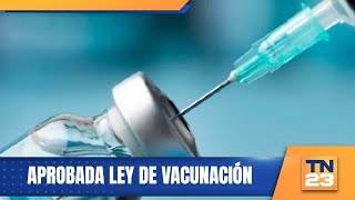 Aprobada Ley de Vacunación [upl. by Connell]