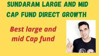 Sundaram Large and Mid Cap Fund Direct Plan Growth Best large and mid cap fund should we invest [upl. by Ammeg395]