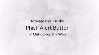 Activate and Use the Phish Alert Button [upl. by Nitsug]