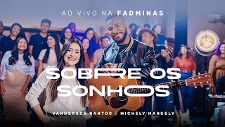 Vanderson Santos e Michely Manuely  Sobre os Sonhos ao vivo na FADMINAS [upl. by Eleahcim]