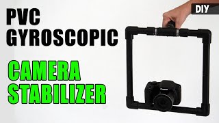 How to make a GYROSCOPIC CAMERA STABILIZER from PVC  DIY Camera gear [upl. by Iht568]