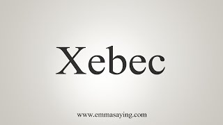 How To Say Xebec [upl. by Mcclain758]