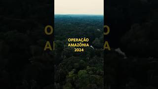 OPERAÇÃO AMAZÔNIA 2024 [upl. by Inaluiak]