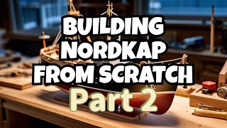 Part 2 Nordkap 476 Scratchbuilding [upl. by Angrist]