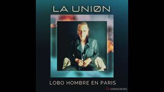 LOBO HOMBRE EN PARÍS LA UNIÓN EP 40 ANIVERSARIO [upl. by Okwu]