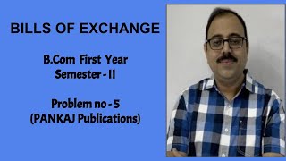 Bills Of Exchange  BCom First Year  Semester 2  Problem no  5  Pankaj Publications [upl. by Xever]