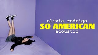 Olivia Rodrigo  so american Acoustic [upl. by Afira]