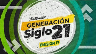 Magazine Generación Siglo 21 Emisión 17 [upl. by Mairam492]