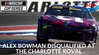 Alex Bowman Disqualified At The Charlotte ROVAL [upl. by Kristianson]